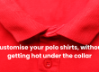Customise your polo shirts, without getting hot under the collar