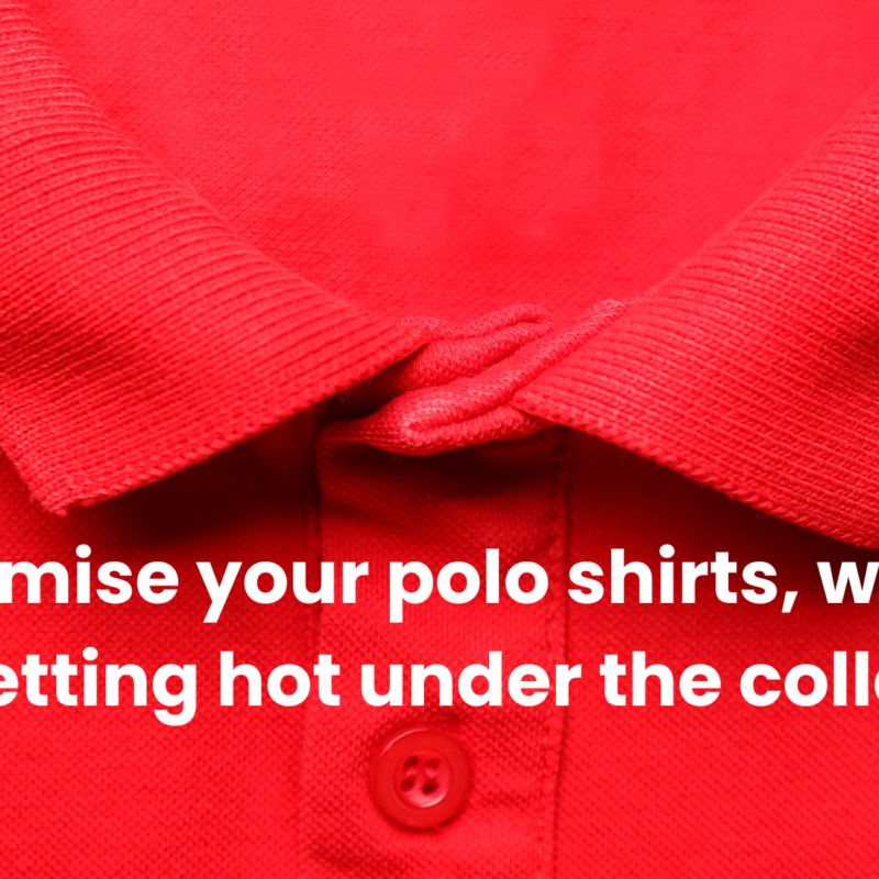 Customise your polo shirts, without getting hot under the collar